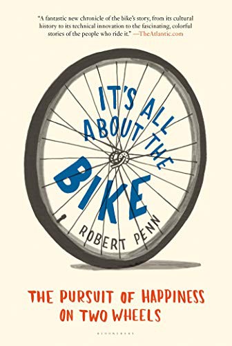 Cover of It's All About the Bike: The Pursuit of Happiness on Two Wheels