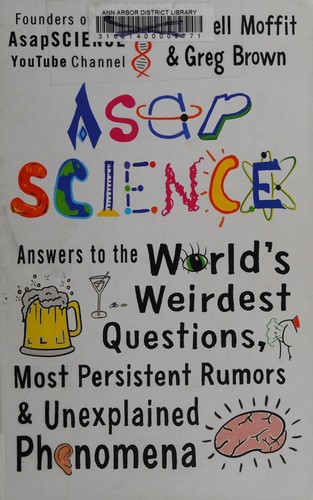 Cover of AsapSCIENCE: Answers to the World’s Weirdest Questions, Most Persistent Rumors & Unexplained Phenomena