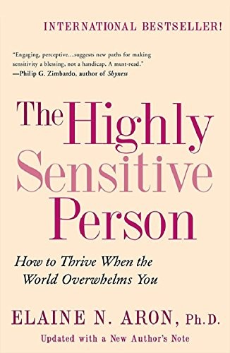 Cover of The Highly Sensitive Person: How to Thrive When the World Overwhelms You
