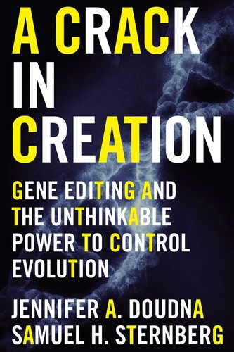 Cover of A Crack In Creation: A Nobel Prize Winner's Insight into the Future of Genetic Engineering