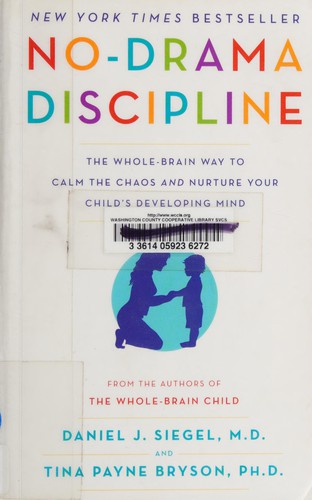 Cover of No-Drama Discipline: The Whole-Brain Way to Calm the Chaos and Nurture Your Child's Developing Mind