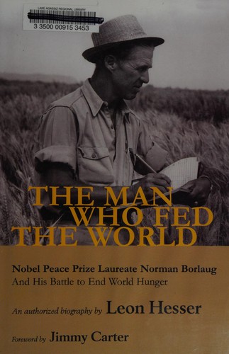 Cover of The Man Who Fed the World: Nobel Peace Prize Laureate Norman Borlaug and His Battle to End World Hunger