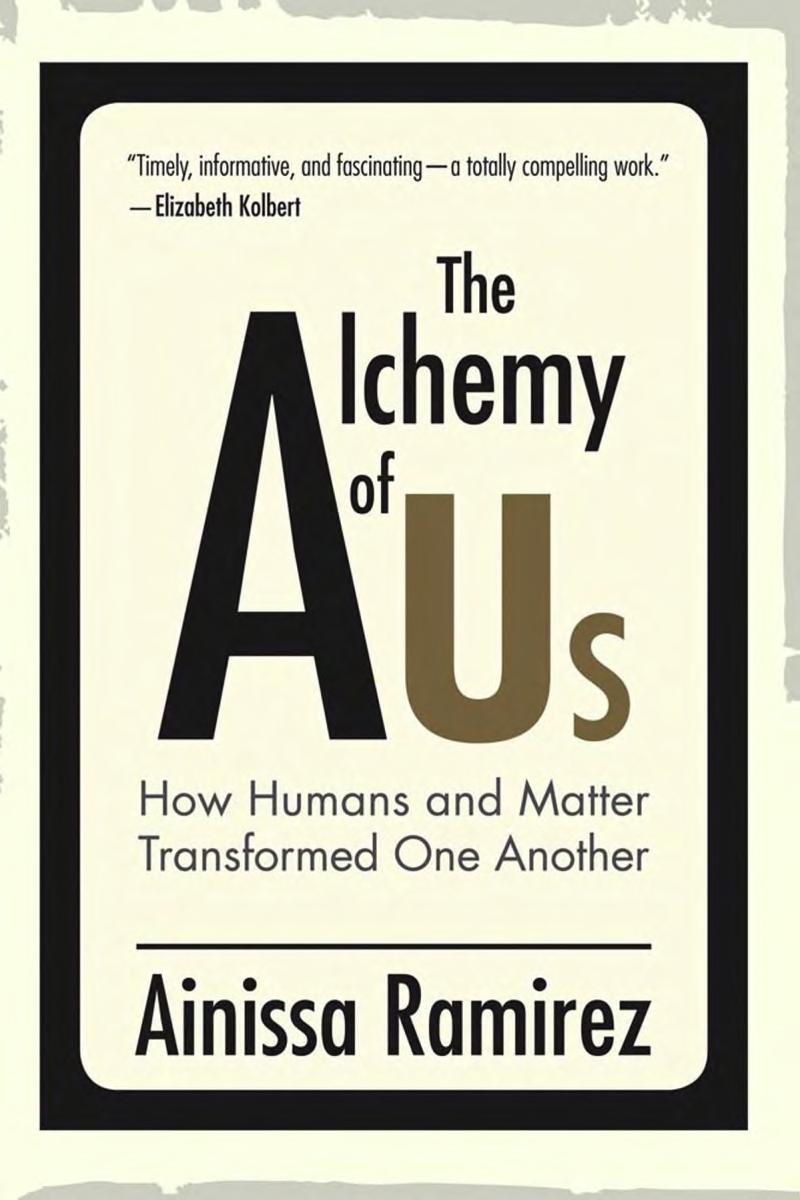 Cover of The Alchemy of Us: How Humans and Matter Transformed One Another (Mit Press)