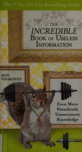 Cover of The Incredible Book of Useless Information: Even More Pointlessly Unnecessary Knowledge