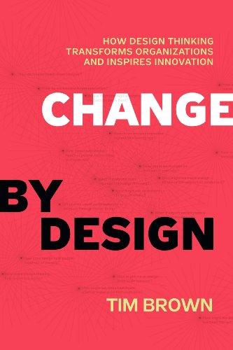 Cover of Change by Design: How Design Thinking Transforms Organizations and Inspires Innovation
