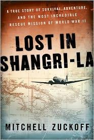 Cover of Lost in Shangri-la: A True Story of Survival, Adventure, and the Most Incredible Rescue Mission of World War II