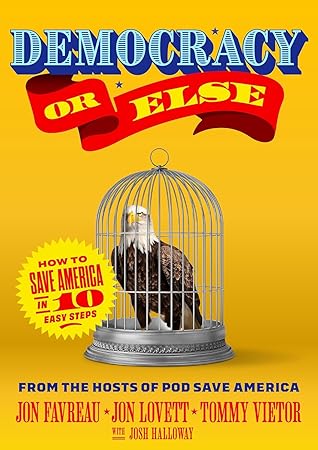 Cover of Democracy or Else: How to Save America in 10 Easy Steps