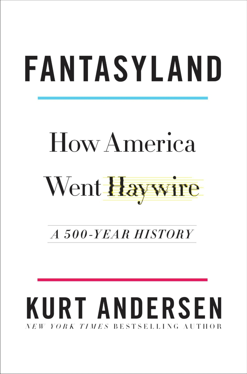 Cover of Fantasyland: How America Went Haywire: A 500-Year History