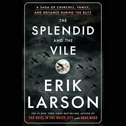 Cover of The Splendid and the Vile: A Saga of Churchill, Family, and Defiance During the Blitz