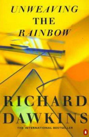 Cover of Unweaving the Rainbow: Science, Delusion and the Appetite for Wonder by Richard Dawkins (1998-12-01)