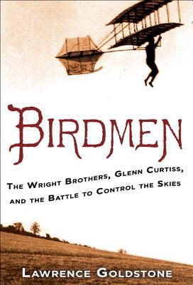 Cover of Birdmen: The Wright Brothers, Glenn Curtiss, and the Battle to Control the Skies