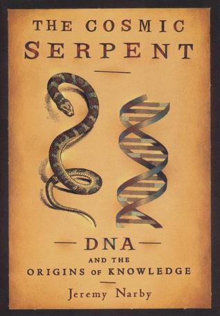 Cover of The Cosmic Serpent: DNA and the Origins of Knowledge