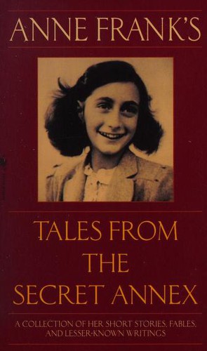 Cover of Anne Frank's Tales from the Secret Annex: A Collection of Her Short Stories, Fables, and Lesser-Known Writings